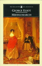 Middlemarch / by George Eliot ; edited with an introduction and notes by Rosemary Ashton.
