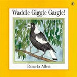 Waddle giggle gargle / by Pamela Allen