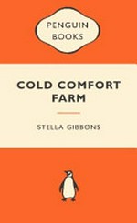 Cold Comfort farm / by Stella Gibbons with an introduction by Lynne Truss.