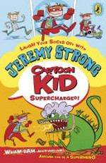The Cartoon Kid : supercharged! / by Jeremy Strong ; illustrated by Steve May.