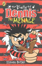 The diary of Dennis the Menace / by Steven Butler ; illustrated by Steve May.