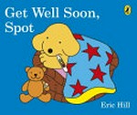 Get well soon, Spot / by Eric Hill.