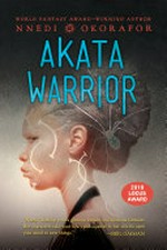 Akata warrior / by Nnedi Okorafor.