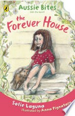 The forever house / by Sofie Laguna ; illustrated by Anna Pignataro.