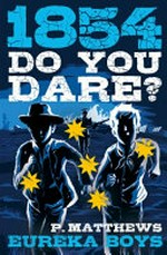 1854 Do you dare? : Eureka boys / by Penny Matthews.