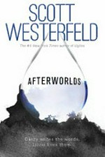 Afterworlds / by Scott Westerfeld.