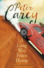 A long way from home / by Peter Carey.