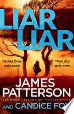Liar liar / by James Patterson and Candice Fox.