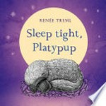 Sleep tight, Platypup / by Renee Treml.