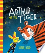 Arthur and the tiger / by Sophie Beer