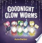 Goodnight, glow worms / by Aura Parker