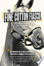 The Fine Cotton fiasco / by Peter Hoysted and Pat Sheil.