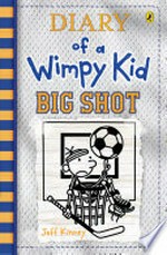 Diary of a Wimpy Kid : big shot / by Jeff Kinney