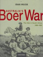 Australia's boer war: the war in South Africa 1899-1902