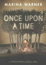 Once upon a time : a short history of fairy tale / by Marina Warner.