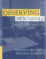 Observing in schools : a guide for students in teacher education / by Eugene F. Provenzo and William E. Blanton.