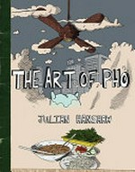 The art of pho / [Graphic novel] by Julian Hanshaw.