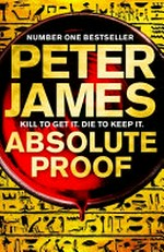 Absolute proof / by Peter James.