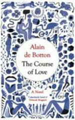 The course of love / by Alain de Botton.