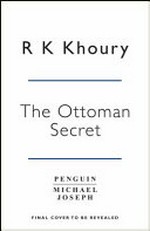 The Ottoman secret / by Raymond Khoury.