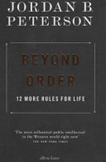 Beyond order : 12 more rules for life / by Jordan B. Peterson.
