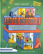 Inventors : incredible stories of the world's most ingenious inventions / by Robert Winston.