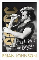 The lives of Brian : a memoir / by Brian Johnson.