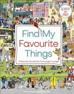 Find my favourite things : follow the characters from page to page! / by Isobel Lundie