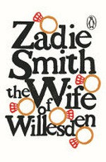 The wife of Willesden / by Zadie Smith.
