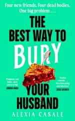 The best way to bury your husband / by Alexia Casale.