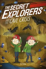 The Secret Explorers and the cave crisis / SJ King.