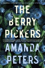 The berry pickers / by Amanda Peters.