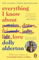 Everything I know about love / by Dolly Alderton.