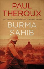 Burma sahib / by Paul Theroux.