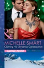 Claiming his Christmas consequence / by Michelle Smart.