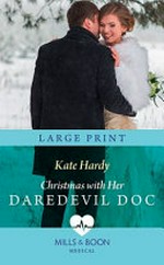 Christmas with her daredevil doc / by Kate Hardy.