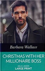 Christmas with her millionaire boss / by Barbara Wallace.