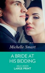 A bride at his bidding / by Michelle Smart.