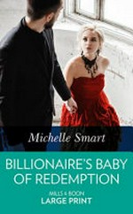 Billionaire's baby of redemption / by Michelle Smart.