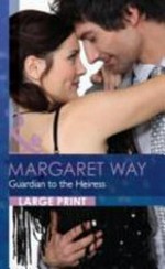 Guardian to the Heiress : by Margaret Way