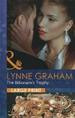The billionaire's trophy / by Lynne Graham
