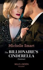 The billionaire's Cinderella contract / by Michelle Smart.