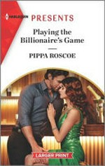 Playing the billionaire's game / by Pippa Roscoe.