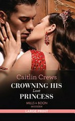 Crowning his lost princess / by Caitlin Crews.