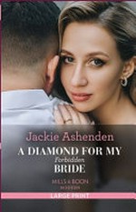 A diamond for my forbidden bride / by Jackie Ashenden.