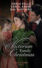 A Victorian family Christmas / by Carla Kelly, Carol Arens and Eva Shepherd.