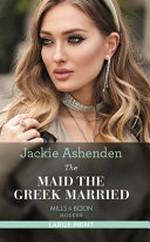 The maid the Greek married / by Jackie Ashenden.