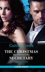 The Christmas he claimed the secretary / by Caitlin Crews.
