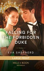 Falling for the forbidden duke / by Eva Shepherd.