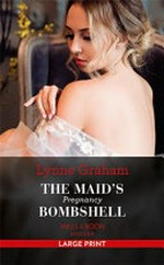 The maid's pregnancy bombshell / by Lynne Graham.